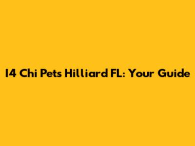 I4 Chi Pets Hilliard FL: Your Guide