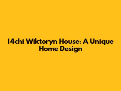 I4chi Wiktoryn House: A Unique Home Design