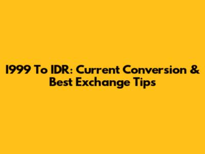 I999 To IDR: Current Conversion & Best Exchange Tips