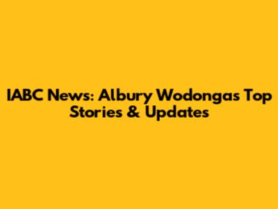IABC News: Albury Wodonga's Top Stories & Updates