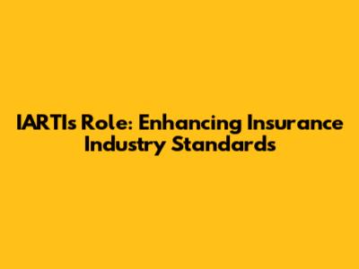 IARTI's Role: Enhancing Insurance Industry Standards
