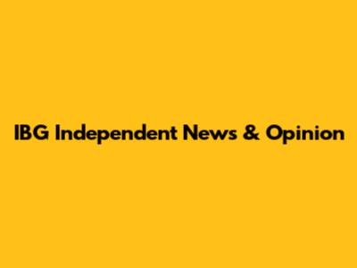 IBG Independent News & Opinion