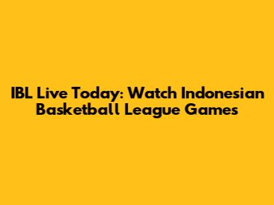IBL Live Today: Watch Indonesian Basketball League Games