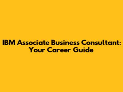IBM Associate Business Consultant: Your Career Guide