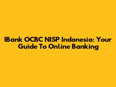IBank OCBC NISP Indonesia: Your Guide To Online Banking