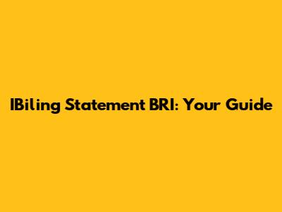 IBiling Statement BRI: Your Guide