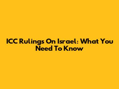 ICC Rulings On Israel: What You Need To Know
