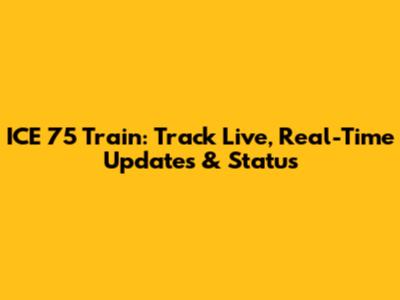 ICE 75 Train: Track Live, Real-Time Updates & Status