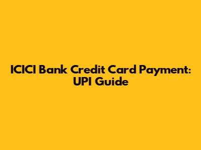 ICICI Bank Credit Card Payment: UPI Guide