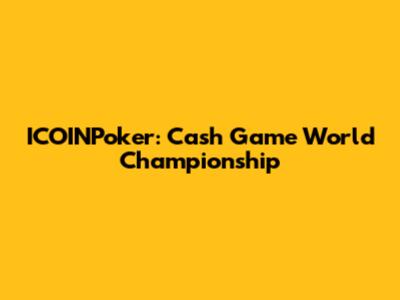 ICOINPoker: Cash Game World Championship