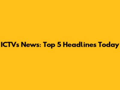 ICTVs News: Top 5 Headlines Today