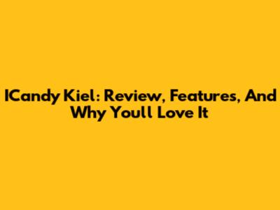ICandy Kiel: Review, Features, And Why You'll Love It