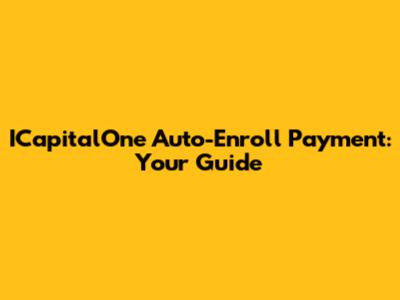 ICapitalOne Auto-Enroll Payment: Your Guide