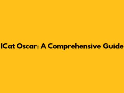 ICat Oscar: A Comprehensive Guide