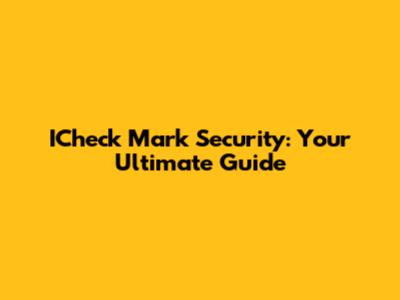 ICheck Mark Security: Your Ultimate Guide