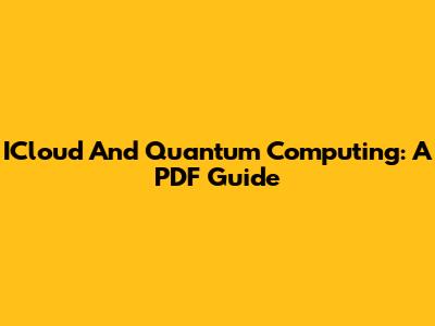 ICloud And Quantum Computing: A PDF Guide