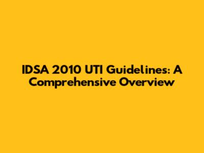 IDSA 2010 UTI Guidelines: A Comprehensive Overview