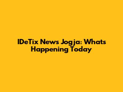 IDeTix News Jogja: What's Happening Today