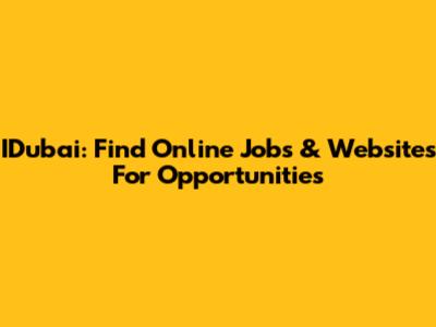 IDubai: Find Online Jobs & Websites For Opportunities