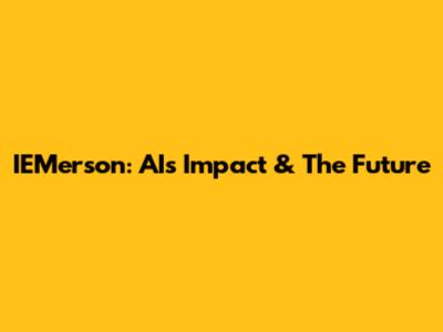 IEMerson: AI's Impact & The Future