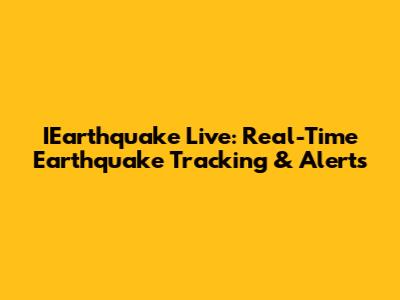 IEarthquake Live: Real-Time Earthquake Tracking & Alerts