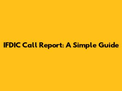 IFDIC Call Report: A Simple Guide