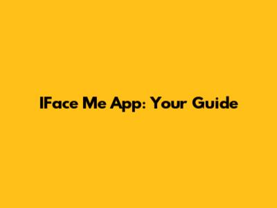 IFace Me App: Your Guide