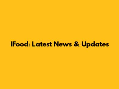 IFood: Latest News & Updates