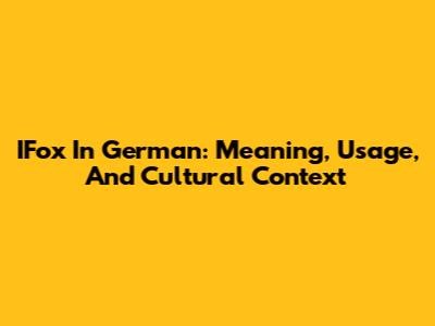 IFox In German: Meaning, Usage, And Cultural Context