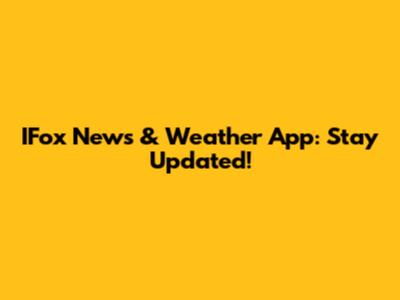 IFox News & Weather App: Stay Updated!