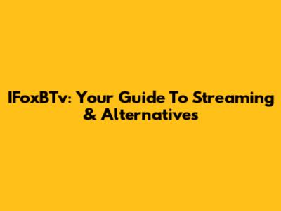 IFoxBTv: Your Guide To Streaming & Alternatives