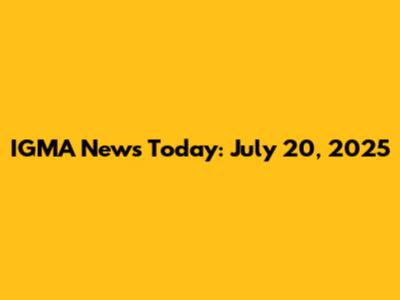 IGMA News Today: July 20, 2025
