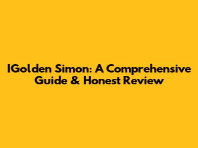 IGolden Simon: A Comprehensive Guide & Honest Review