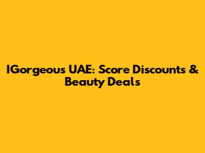 IGorgeous UAE: Score Discounts & Beauty Deals