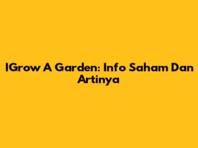 IGrow A Garden: Info Saham Dan Artinya