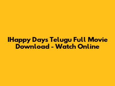 IHappy Days Telugu Full Movie Download - Watch Online
