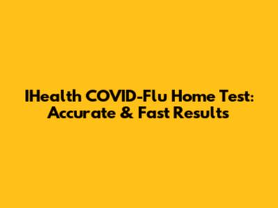 IHealth COVID-Flu Home Test: Accurate & Fast Results