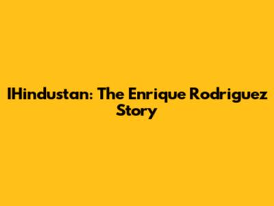 IHindustan: The Enrique Rodriguez Story