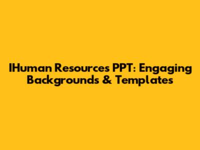 IHuman Resources PPT: Engaging Backgrounds & Templates