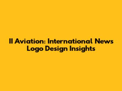 II Aviation: International News Logo Design Insights