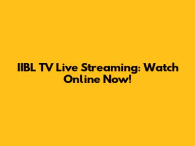 IIBL TV Live Streaming: Watch Online Now!