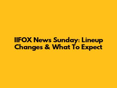IIFOX News Sunday: Lineup Changes & What To Expect