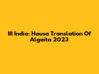 III India: Hausa Translation Of Algaita 2023