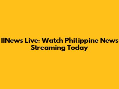 IINews Live: Watch Philippine News Streaming Today