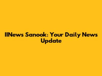 IINews Sanook: Your Daily News Update