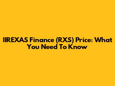 IIREXAS Finance (RXS) Price: What You Need To Know