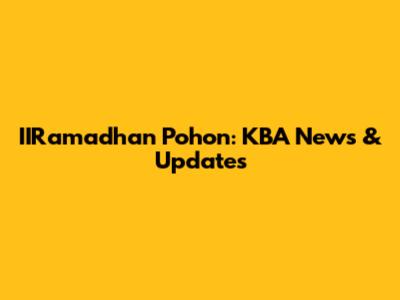 IIRamadhan Pohon: KBA News & Updates