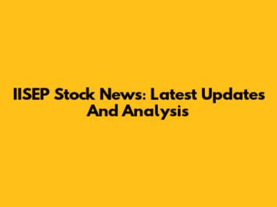 IISEP Stock News: Latest Updates And Analysis