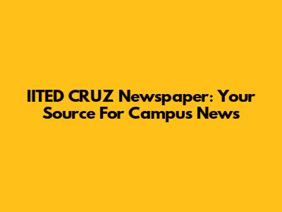 IITED CRUZ Newspaper: Your Source For Campus News