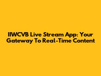 IIWCVB Live Stream App: Your Gateway To Real-Time Content